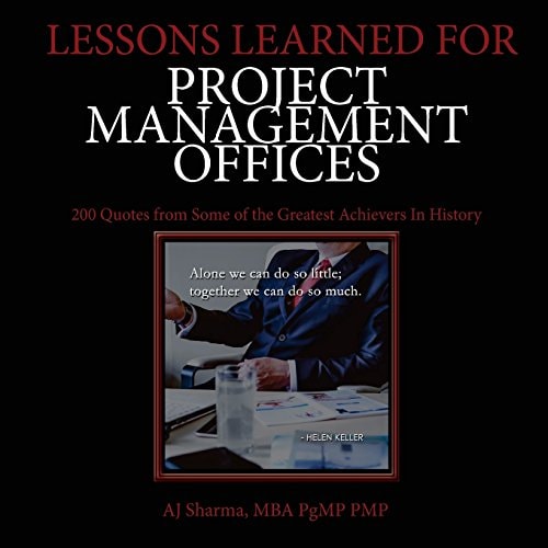 Lessons Learned for Project Management Offices 200 Quotes from Some of the Greatest Achievers In History