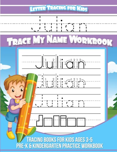 Julian Letter Tracing for Kids Trace My Name Workbook Tracing Books for Kids Ages 3 - 5 Pre-K and Kindergarten Practice Workbook