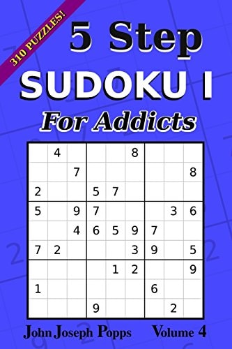 5 Step Sudoku I For Addicts Vol 4 310 Puzzles! Easy, Medium, Hard, and Unfair Levels - Sudoku Puzzle Book