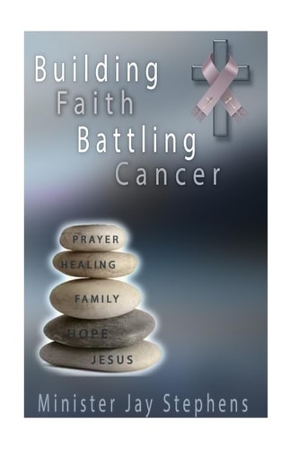 Building Faith Battling Cancer From Trials To Triumph