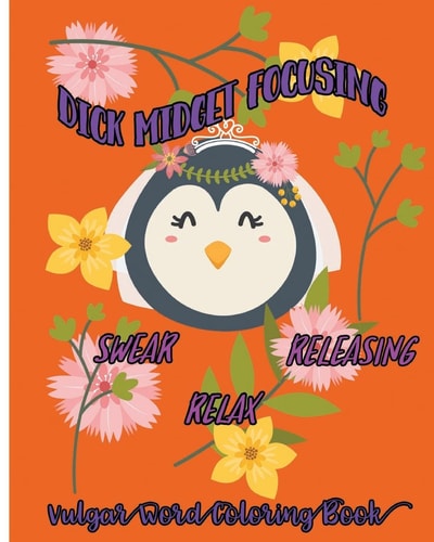 Dick Midget Focusing Swear, Releasing, Relax :Vulgar Word Coloring Book