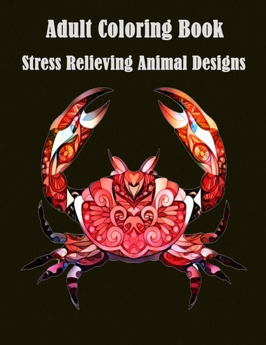 Adult Coloring Book : Stress Relieving Animal Designs A Cute Coloring Book with Fun, Simple (Perfect for Beginners and Animal Lovers)