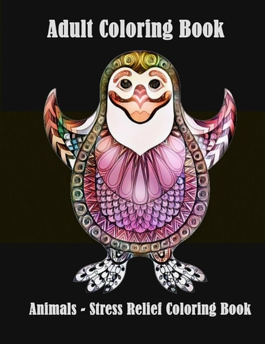 Adult Coloring Books : Animals - Stress Relief Coloring Book Animal Coloring Books for Grown-Ups with Fun, Simple (Perfect for Beginners and Animal Lovers)