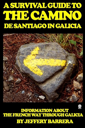 A Survival Guide to the Camino de Santiago in Galicia Information about the French Way Through Galicia