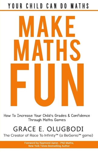 Make Maths Fun How To Increase Your Child's Grades and Confidence Through Games