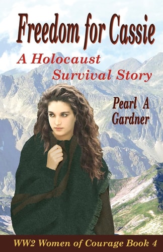 Freedom for Cassie A Holocaust Survival Story