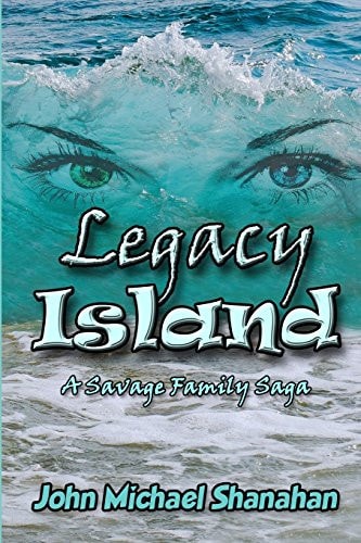 Legacy Island A Savage Family Saga