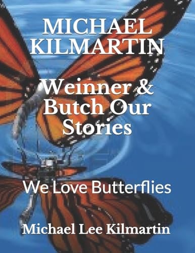 Weinner and Butch Our Stories Our Buddies Love Butterflies