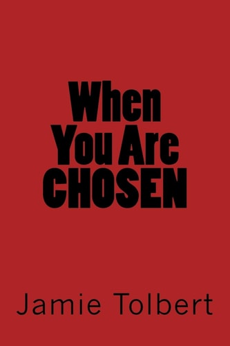 When You Are CHOSEN