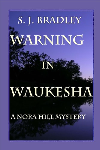 Warning in Waukesha A Nora Hill Mystery