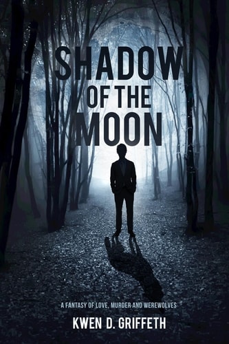 Shadow of the Moon A Fantasy of Love, Murder and Werewolves