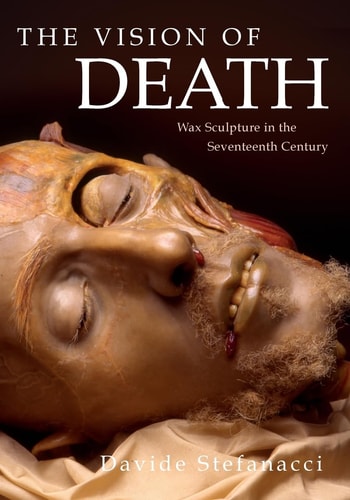 The Vision of Death Wax Sculpture in the Seventeenth Century