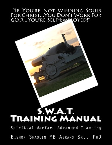 S. W. A. T. Training Manual Spiritual Warfare Advanced Teaching