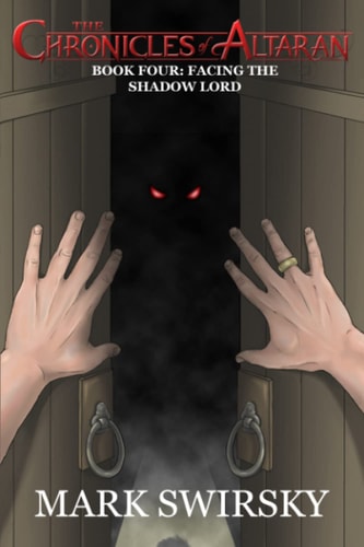 The Chronicles of Altaran Book Four: Facing the Shadow Lord