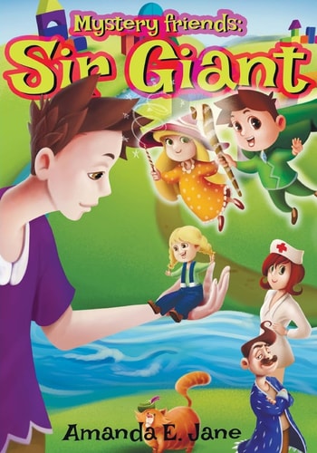 Mystery Friends: Sir Giant Mystery Friends Series Book 1