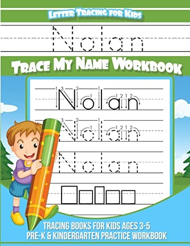 Nolan Letter Tracing for Kids Trace My Name Workbook Tracing Books for Kids Ages 3 - 5 Pre-K and Kindergarten Practice Workbook