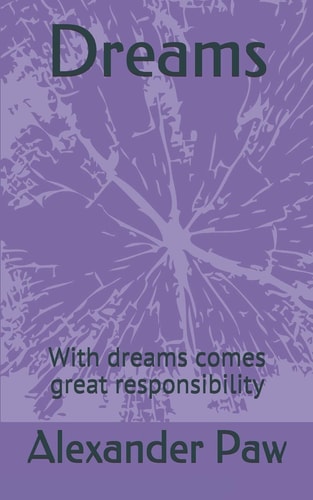 Dreams With Dreams Come Great Responsibility