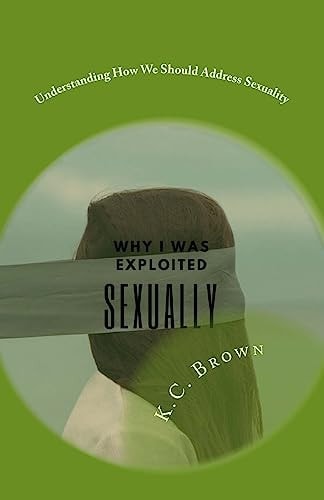 Why I Was Exploited Sexually Understanding How We Should Address Sexuality