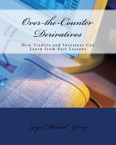 Over-The-Counter Derivatives How Traders and Investors Can Learn from Past Lessons