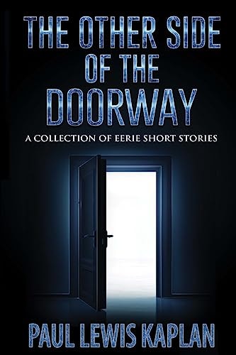 The Otherside of the Doorway A Collection of Eerie Short Stories