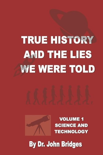 True History And The Lies We Were Told Vol. 1 Science and Technology