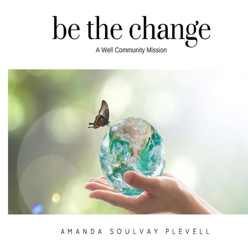 Be the Change A Well Community Mission