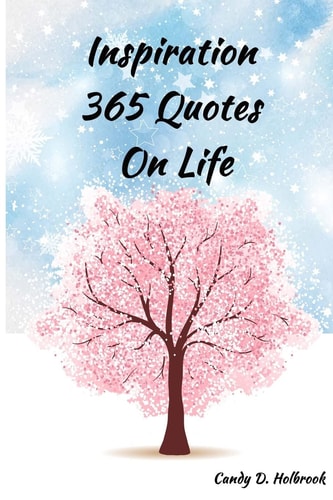 Inspiration 365 Quotes on Life Inspiration by the World's Most Amazing People To More Happiness And Success Every Days Your Life