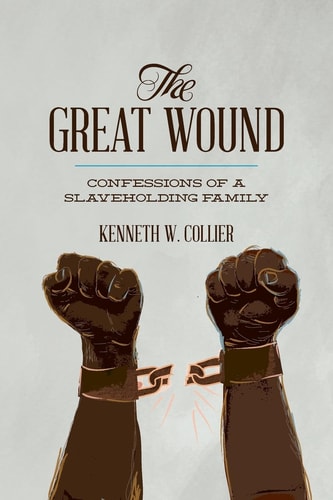The Great Wound : Confessions of a Slaveholding Family