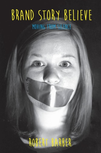 Brand.Story.Believe. Moving From Silence