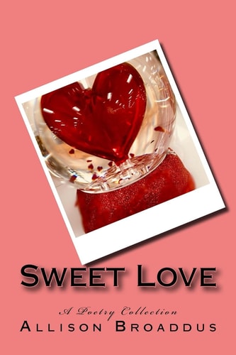 Sweet Love A Poetry Collection