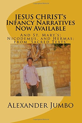 JESUS CHRIST's Infancy Narratives Now Available And St. Mary's; Nicodemus, and Hermas; from 'Sacred Texts'
