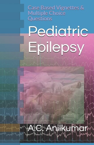 Pediatric Epilepsy Case Based Vignettes & Multiple Choice Questions