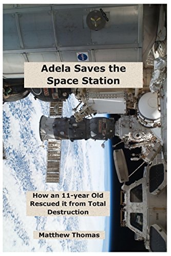 Adela Saves The Space Station How An 11-Year Old Rescued It From Total Destruction
