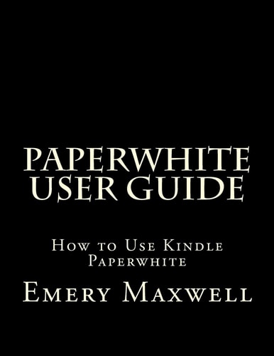 Paperwhite User Guide How to Use Kindle Paperwhite