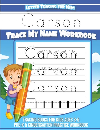 Carson Letter Tracing for Kids Trace My Name Workbook Tracing Books for Kids Ages 3 - 5 Pre-K and Kindergarten Practice Workbook