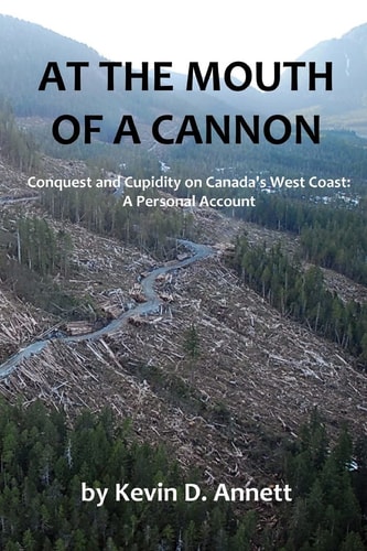 At the Mouth of a Cannon Conquest and Cupidity on Canada's West Coast: a Personal Account