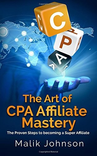 The Art of CPA Affiliate Mastery The Proven Steps to Becoming a Super Affiliate