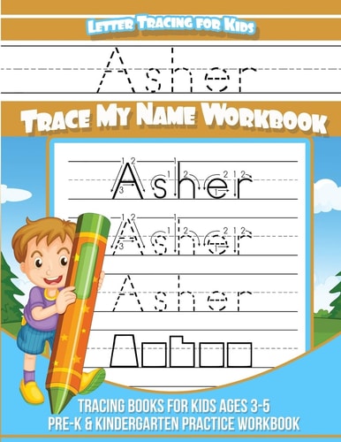 Asher Letter Tracing for Kids Trace My Name Workbook Tracing Books for Kids Ages 3 - 5 Pre-K and Kindergarten Practice Workbook