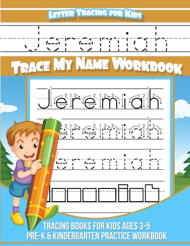 Jeremiah Letter Tracing for Kids Trace My Name Workbook Tracing Books for Kids Ages 3 - 5 Pre-K and Kindergarten Practice Workbook