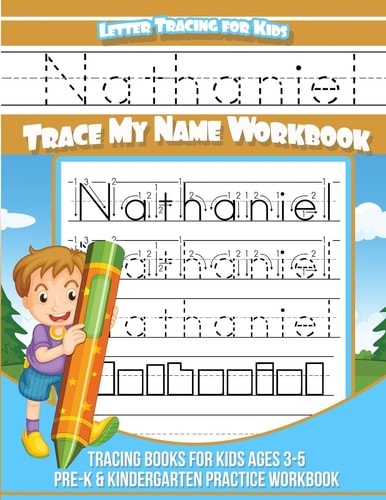 Nathaniel Letter Tracing for Kids Trace My Name Workbook Tracing Books for Kids Ages 3 - 5 Pre-K and Kindergarten Practice Workbook