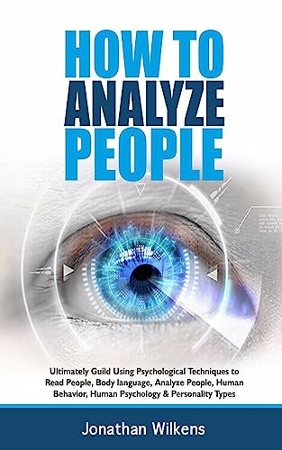How to Analyze People Ultimately Guild Using Psychological Techniques to Read People, Body Language, Analyze People, Human Behavior, Human Psychology and Personality Types