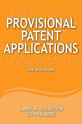 Provisional Patent Applications Use and Abuse