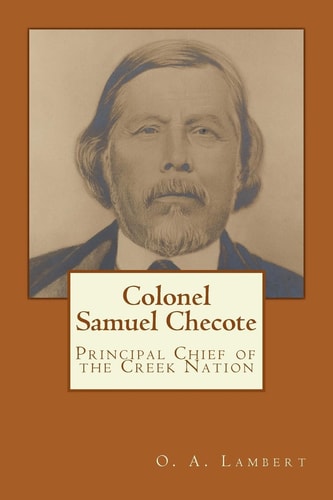 Colonel Samuel Checote Principal Chief of the Creek Nation