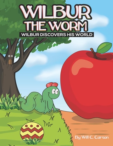 Wilbur the Worm WIlbur Discovers His World