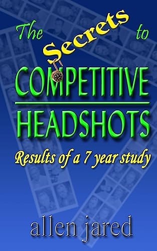 The Secrets to Competitive Headshots Results of a 7 Year Study