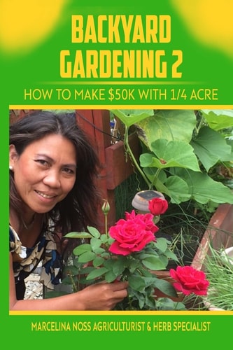 Backyard Gardening 2 How to Make $50K a Year With 1/4 Acre