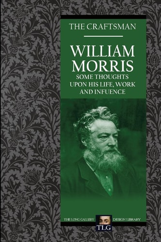 William Morris Some Thoughts on His Life, Work and Influence