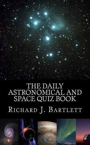 The Daily Astronomical and Space Quiz Book Learn Astronomy with Trivia and Questions That Test Your Knowledge of the Universe