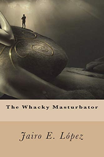 The Whacky Masturbator