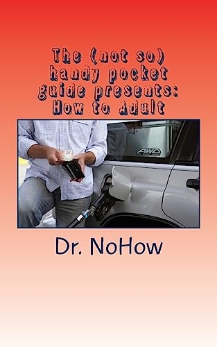 The (not So) Handy Pocket Guide Presents How to Adult: How to Adult